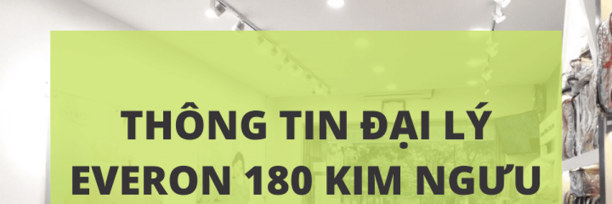 Đại lý Everon 180 Kim Ngưu, Hai Bà Trưng, Hà Nội