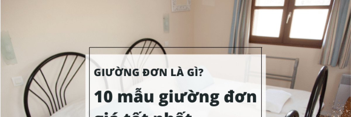 Giường ngủ đơn là gì? 10 mẫu giường đơn 1 người ngủ giá tốt nhất hiện nay