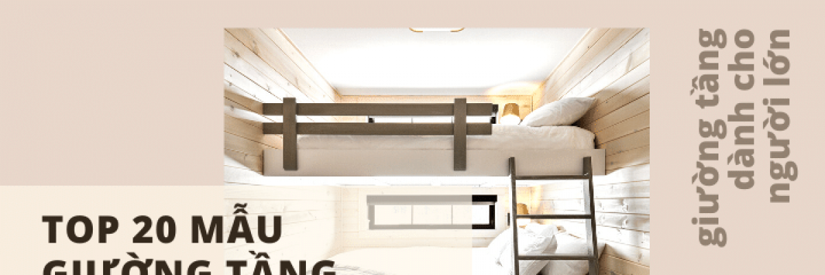 Top 20 mẫu giường tầng người lớn 1m6, 1m8 đẹp và hiện đại nhất 2022