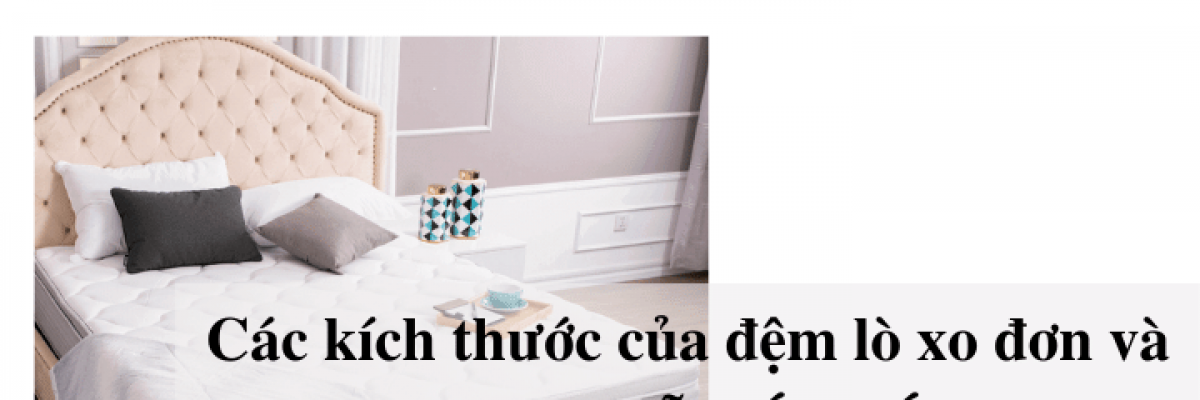Các kích thước của đệm lò xo đơn và top 10 mẫu tốt nhất