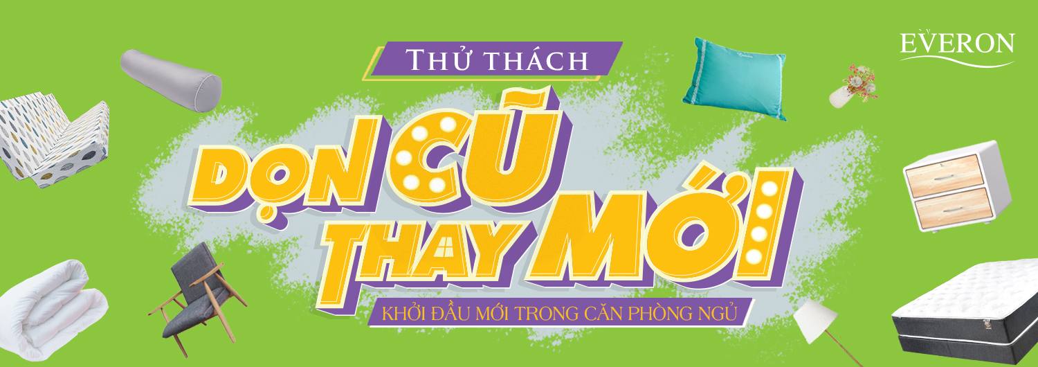 Thử thách "DỌN CŨ - THAY MỚI" - Tham gia là CÓ QUÀ, tổng giá trị giải thưởng lên tới 40 triệu đồng