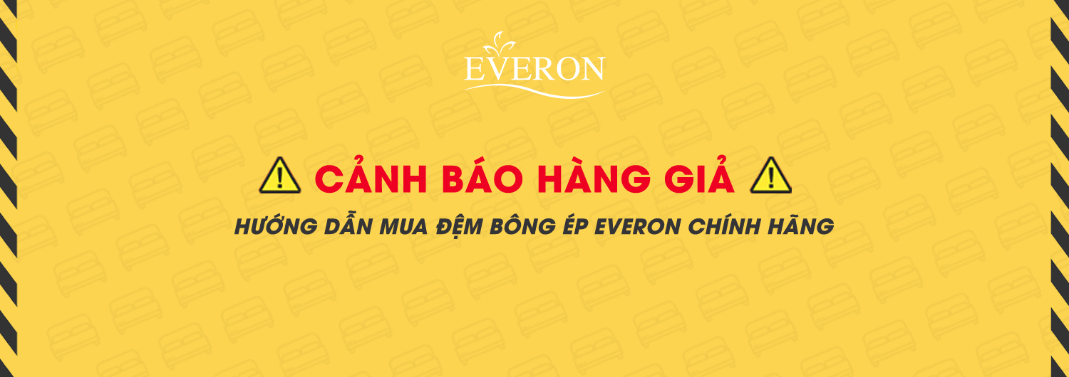 Cảnh báo hàng giả và hướng dẫn mua đệm bông ép Everon chính hãng