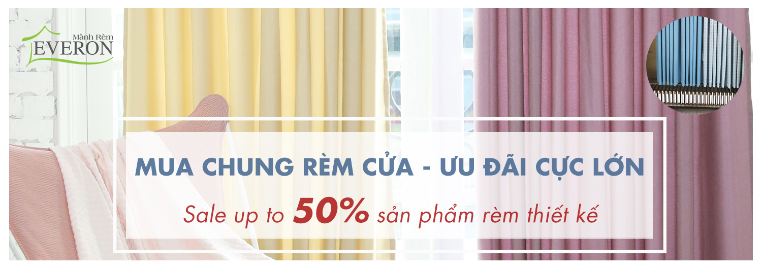 [RÈM CỬA EVERON] SALE UP TO 50% SẢN PHẨM RÈM VẢI