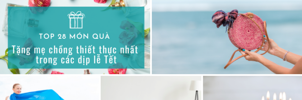 Top 28 món quà tặng mẹ chồng thiết thực nhất trong các dịp lễ Tết