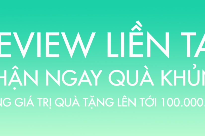 REVIEW LIỀN TAY - NHẬN NGAY QUÀ KHỦNG