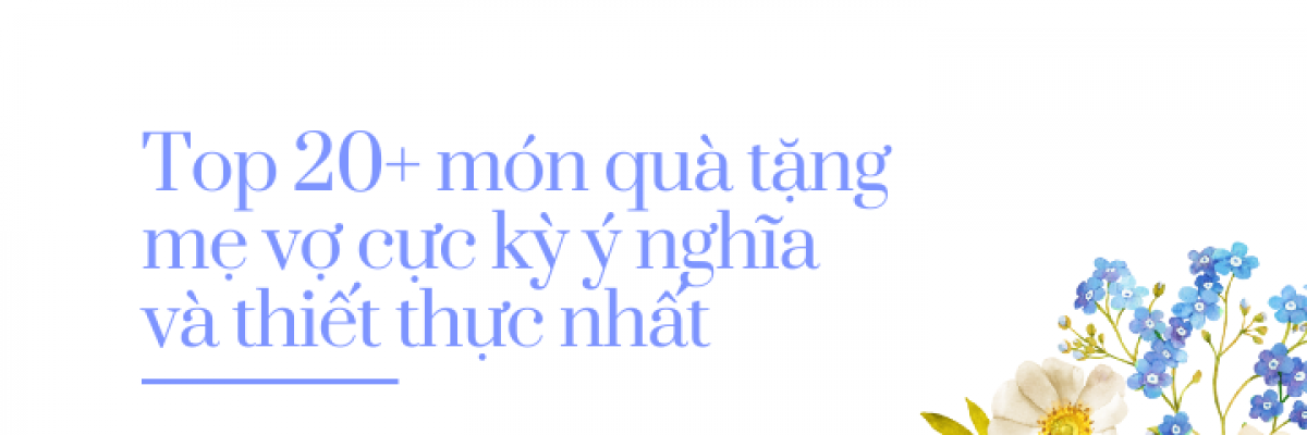 Top 20+ món quà tặng mẹ vợ cực kỳ ý nghĩa và thiết thực nhất