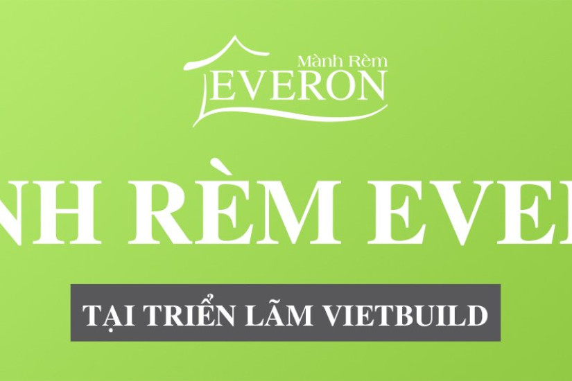 MÀNH RÈM EVERON XUẤT HIỆN TẠI HỘI CHỢ TRIỂN LÃM VIETBUILD