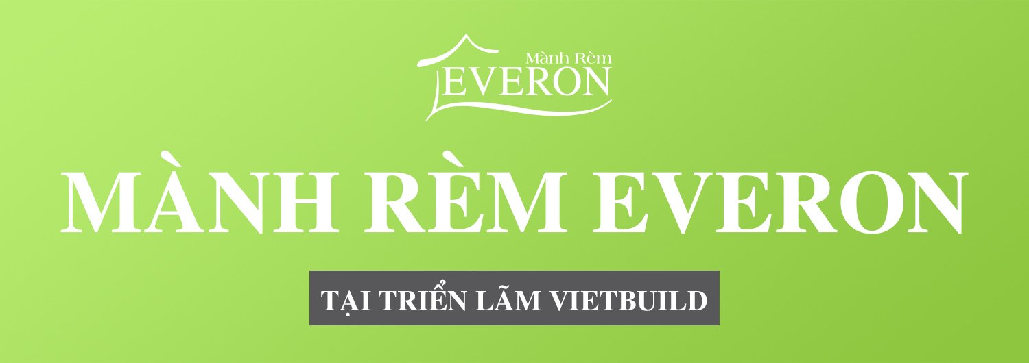 MÀNH RÈM EVERON XUẤT HIỆN TẠI HỘI CHỢ TRIỂN LÃM VIETBUILD